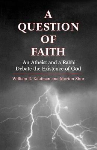 A Question of Faith: An Atheist and a Rabbi Debate the Existence of God