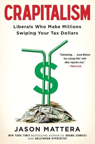 Cover image for Crapitalism: Liberals Who Make Millions Swiping Your Tax Dollars
