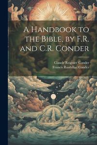 Cover image for A Handbook to the Bible, by F.R. and C.R. Conder