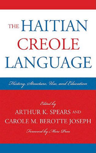 The Haitian Creole Language: History, Structure, Use, and Education