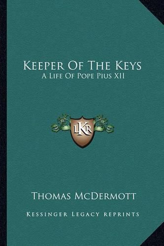 Keeper of the Keys: A Life of Pope Pius XII