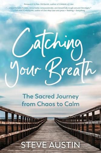 Catching Your Breath: The Sacred Journey from Chaos to Calm