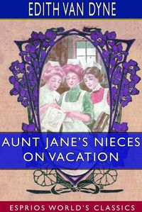 Cover image for Aunt Jane's Nieces on Vacation (Esprios Classics)