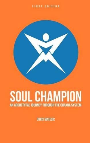 Cover image for Soul Champion: An Archetypal Journey through the Chakra System