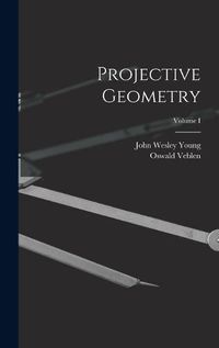 Cover image for Projective Geometry; Volume I