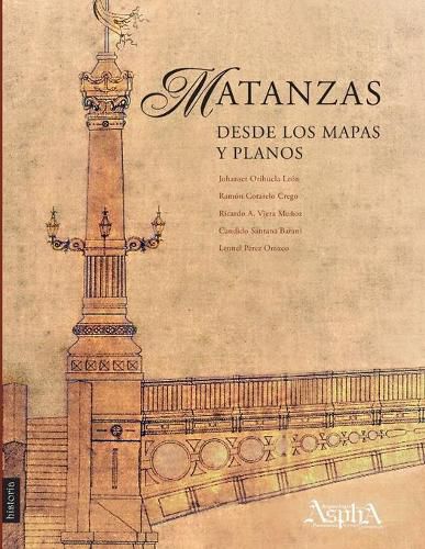 Cover image for Matanzas desde los mapas y planos