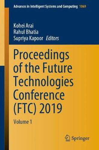 Proceedings of the Future Technologies Conference (FTC) 2019: Volume 1