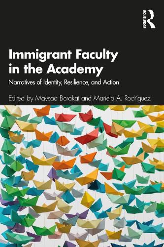 Cover image for Immigrant Faculty in the Academy: Narratives of Identity, Resilience, and Action