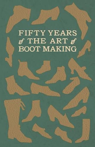 Cover image for Fifty Years of The Art of Boot Making