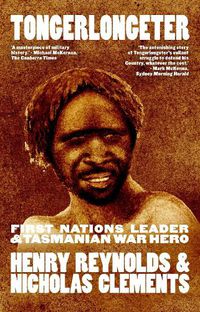 Cover image for Tongerlongeter: First Nations Leader and Tasmanian War Hero (New edition)