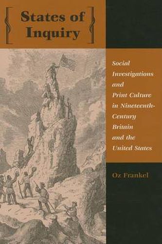 Cover image for States of Inquiry: Social Investigations and Print Culture in Nineteenth-century Britain and the United States