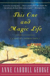 Cover image for This One and Magic Life: A Novel of a Southern Family