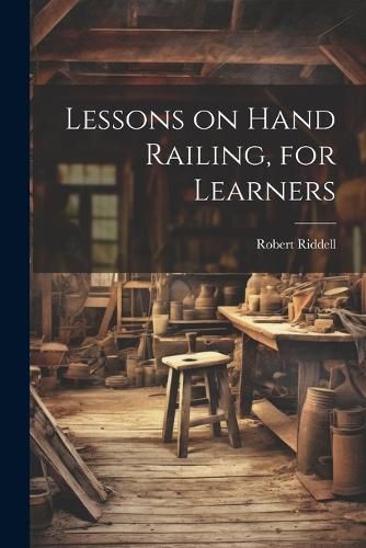 Cover image for Lessons on Hand Railing, for Learners