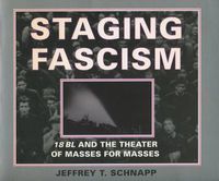 Cover image for Staging Fascism: 18BL and the Theater of Masses for Masses