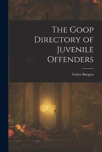 Cover image for The Goop Directory of Juvenile Offenders