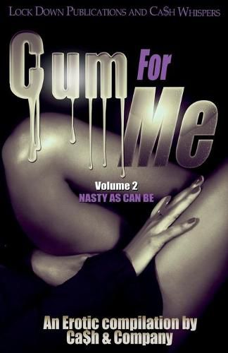 Cover image for Cum for Me 2: Nasty As Can Be