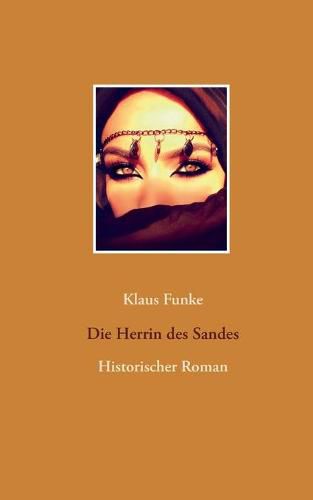 Cover image for Die Herrin des Sandes: Historischer Roman