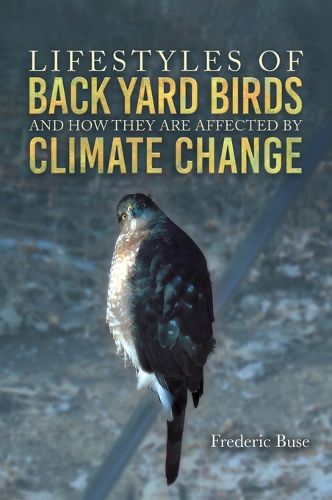 Cover image for Lifestyles of Back Yard Birds and How They Are Affected by Climate Change