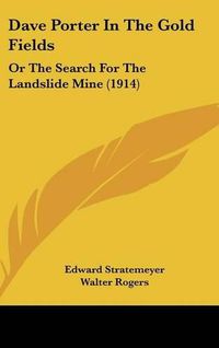 Cover image for Dave Porter in the Gold Fields: Or the Search for the Landslide Mine (1914)