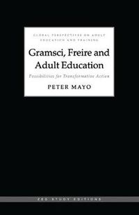 Cover image for Gramsci, Freire and Adult Education: Possibilities for Transformative Action