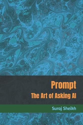 Cover image for PROMPT- The Art Of Asking AI