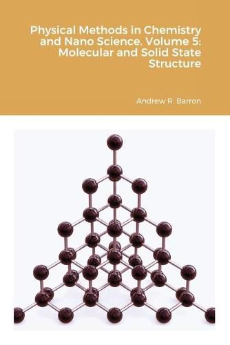 Physical Methods in Chemistry and Nano Science. Volume 5: Molecular and Solid State Structure