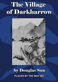 Cover image for The Village of Darkharrow: Places by the Way #01