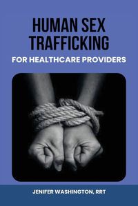 Cover image for Human Sex Trafficking for Healthcare Providers