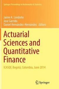 Cover image for Actuarial Sciences and Quantitative Finance: ICASQF, Bogota, Colombia, June 2014