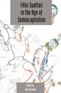 Cover image for Felix Guattari in the Age of Semiocapitalism