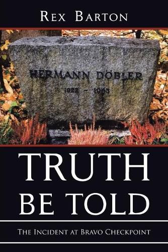 Cover image for Truth Be Told: The Incident at Bravo Checkpoint