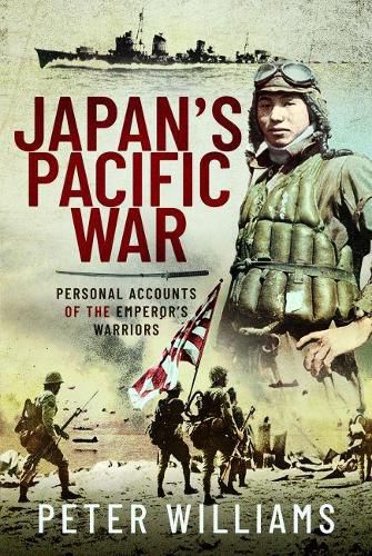 Cover image for Japan's Pacific War: Personal Accounts of the Emperor's Warriors