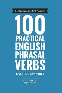 Cover image for 100 Practical English Phrasal Verbs