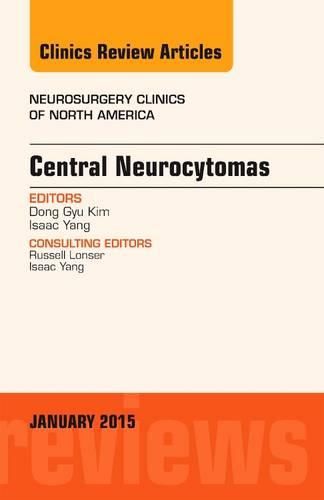 Cover image for Central Neurocytomas, an Issue of Neurosurgery Clinics of North America: Volume 26-1