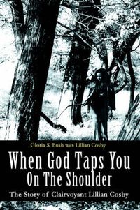 Cover image for When God Taps You On The Shoulder: The Story of Clairvoyant Lillian Cosby