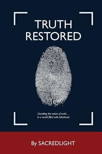 Cover image for Truth Restored: Uncoiling the twists of truth... In a world filled with falsehood.