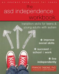 Cover image for The ASD Independence Workbook: Transition Skills for Teens and Young Adults with Autism