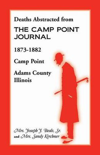 Cover image for Deaths Abstracted from the Camp Point Journal, 1873-1882, Camp Point, Adams County, Illinois