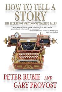 Cover image for How to Tell a Story: The Secrets of Writing Captivating Tales