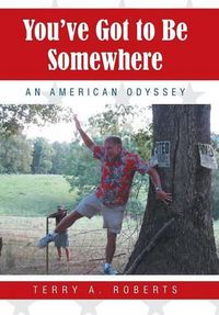 Cover image for You've Got to Be Somewhere: An American Odyssey