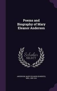 Cover image for Poems and Biography of Mary Eleanor Anderson