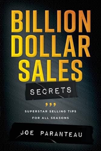 Billion Dollar Sales Secrets: Superstar Selling Tips For All Seasons