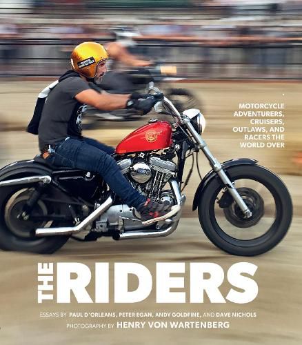 Cover image for The Riders: Motorcycle Adventurers, Cruisers, Outlaws, and Racers the World Over