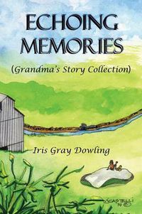 Cover image for Echoing Memories: Grandma's Story Collection