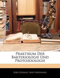 Cover image for Praktikum Der Bakteriologie Und Protozoologie