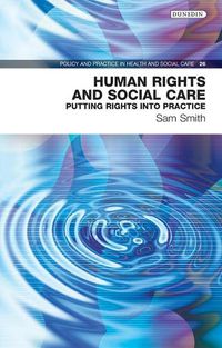 Cover image for Human Rights and Social Care: Putting Rights into Practice