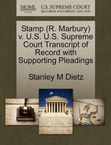 Cover image for Stamp (R. Marbury) V. U.S. U.S. Supreme Court Transcript of Record with Supporting Pleadings