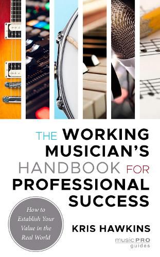 Cover image for The Working Musician's Handbook for Professional Success: How to Establish Your Value in the Real World