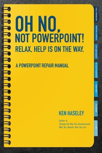 Cover image for Oh No, Not PowerPoint! Relax, Help Is on the Way.