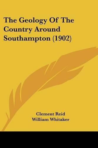 Cover image for The Geology of the Country Around Southampton (1902)